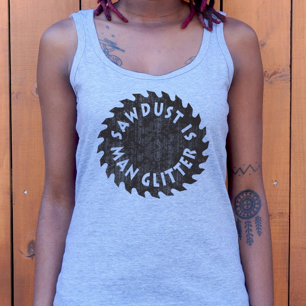 Sawdust Is Man Glitter - 6DollarShirts