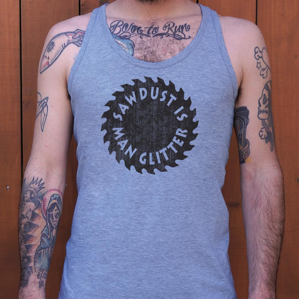 Sawdust Is Man Glitter - 6DollarShirts