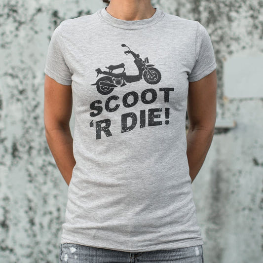 Scoot 'R Die - 6DollarShirts