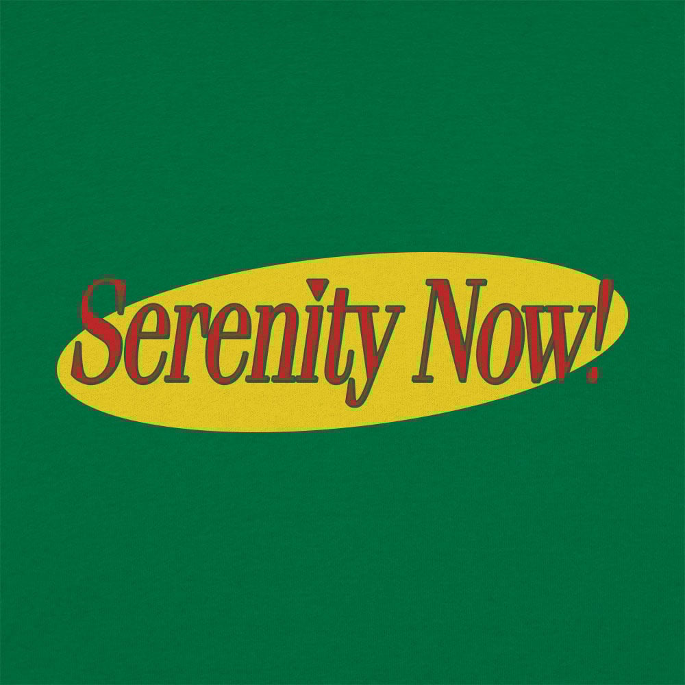 Serenity Now!