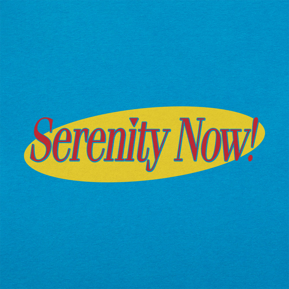 Serenity Now!