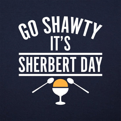 Go Shawty It's Sherbert Day Ice Cream Pun