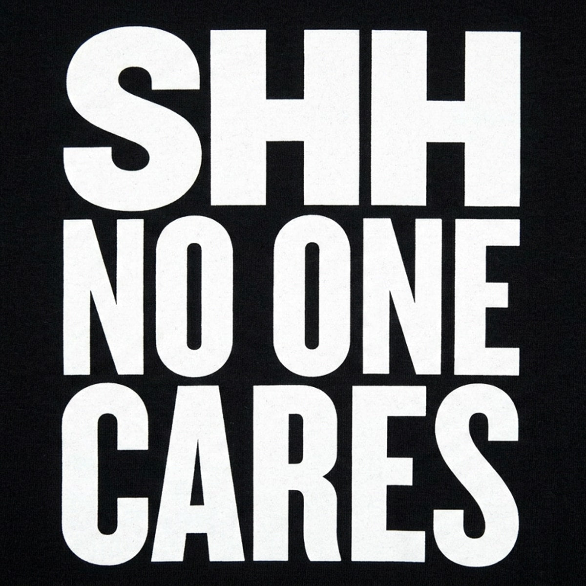 Shh No One Cares Sarcastic Quote detail