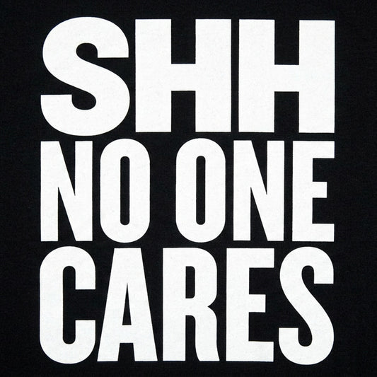 Shh No One Cares Sarcastic Quote detail