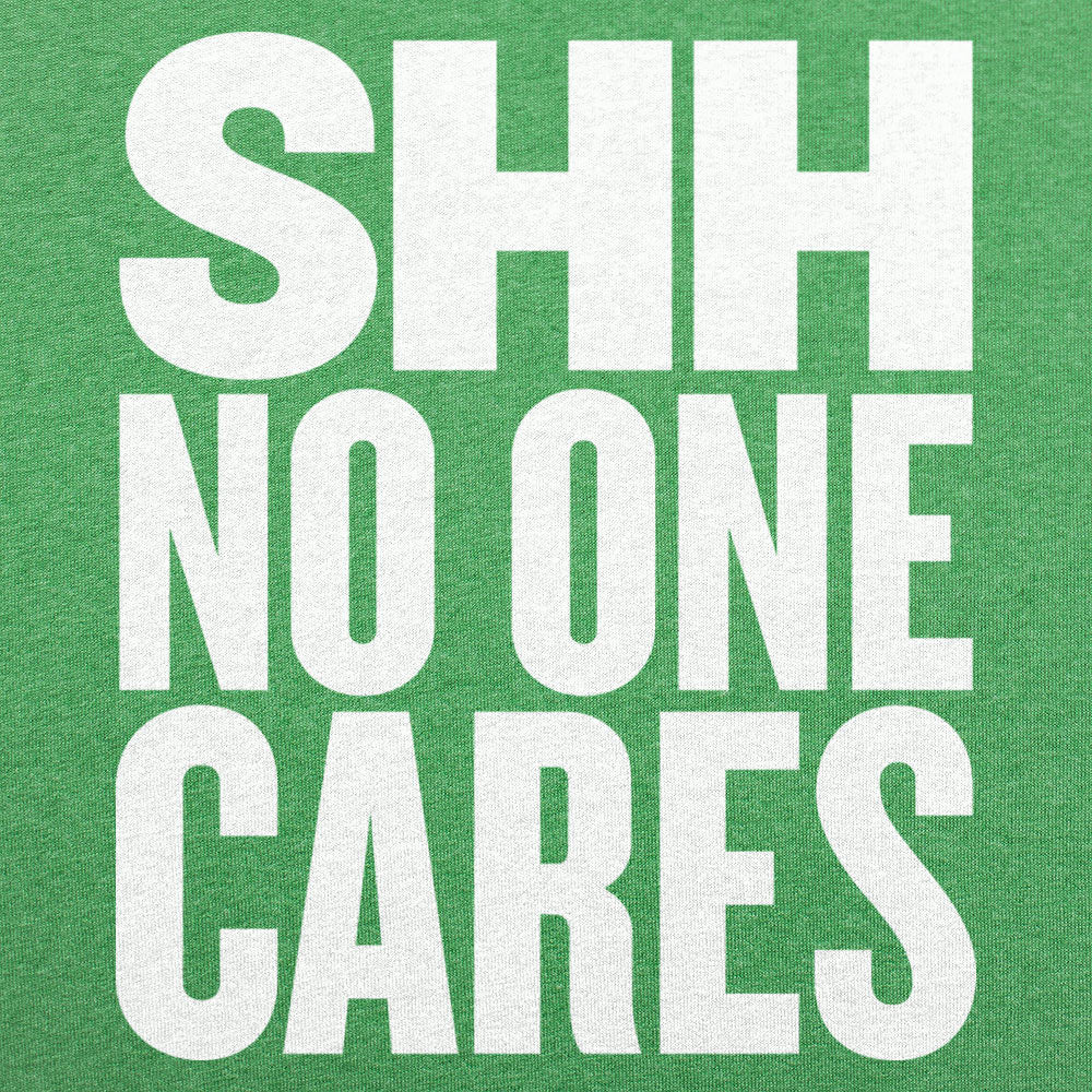 Shh No One Cares