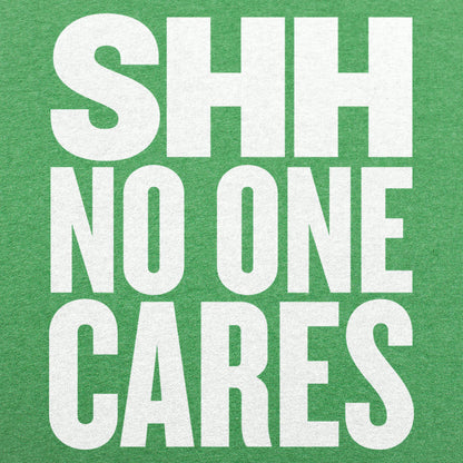 Shh No One Cares Sarcastic Quote