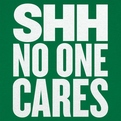 Shh No One Cares Sarcastic Quote