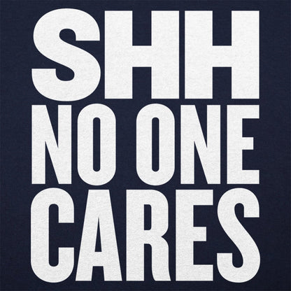Shh No One Cares Sarcastic Quote