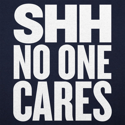 Shh No One Cares Sarcastic Quote
