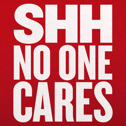 Shh No One Cares Sarcastic Quote