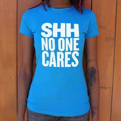 Shh No One Cares Sarcastic Quote