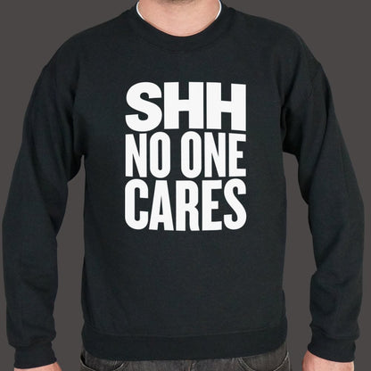 Shh No One Cares Sarcastic Quote