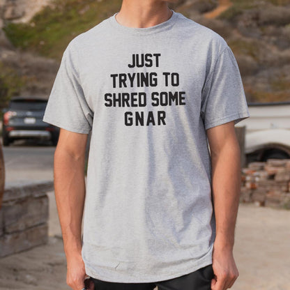 Just Trying to Shred Some Gnar Skater Surfer Snowboarder Slang