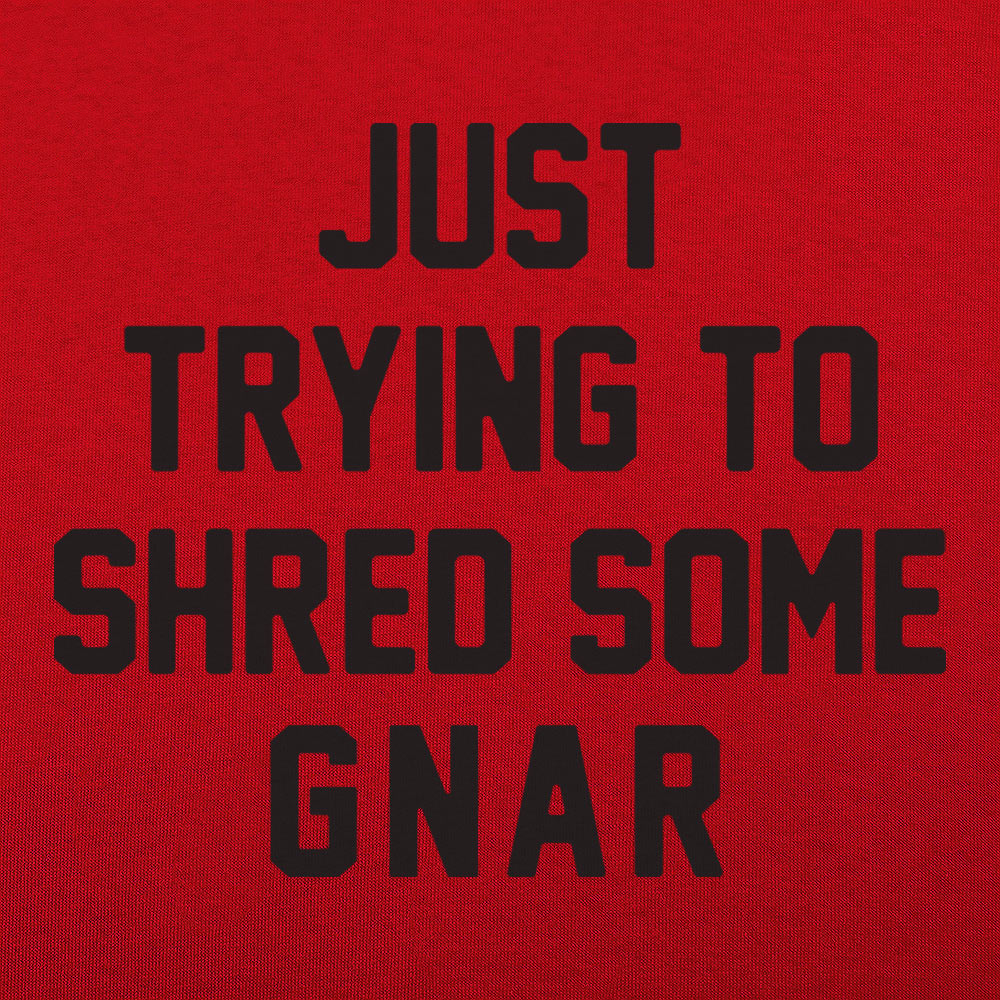 Shred Some Gnar
