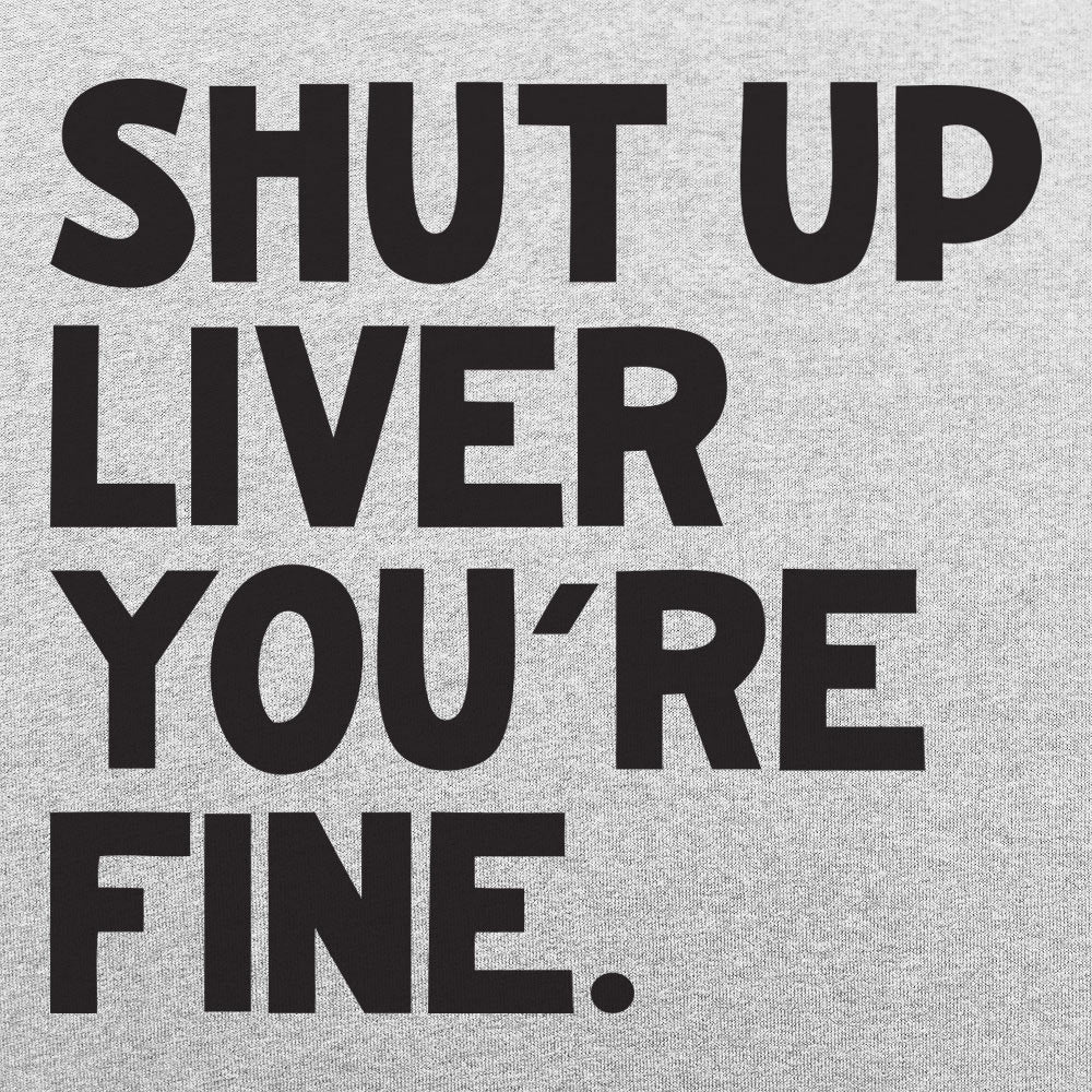 Shut Up Liver