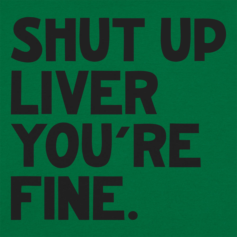 Shut Up Liver