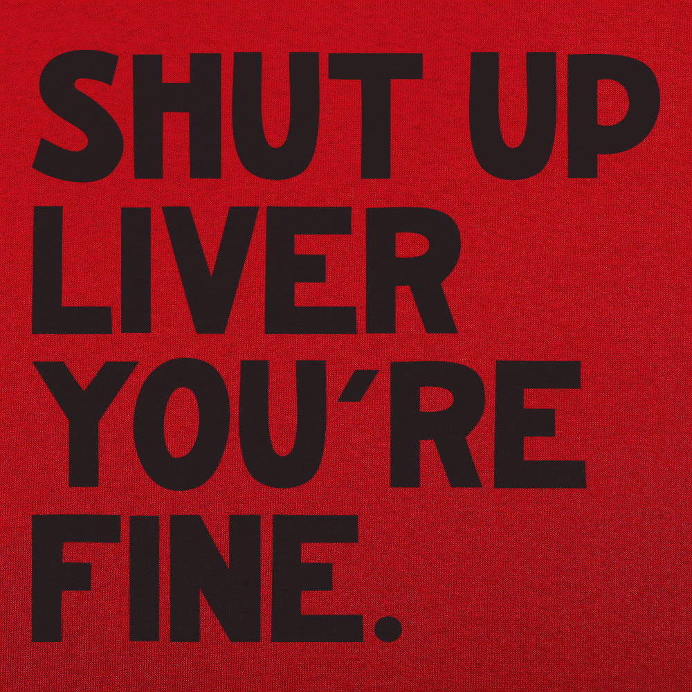 Shut Up Liver
