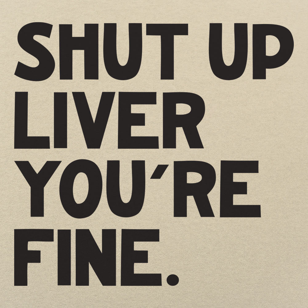 Shut Up Liver