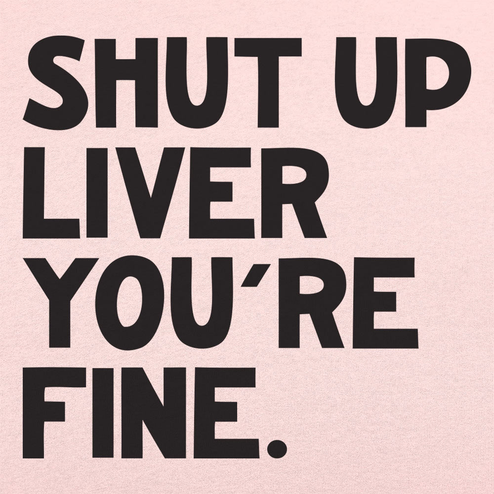 Shut Up Liver