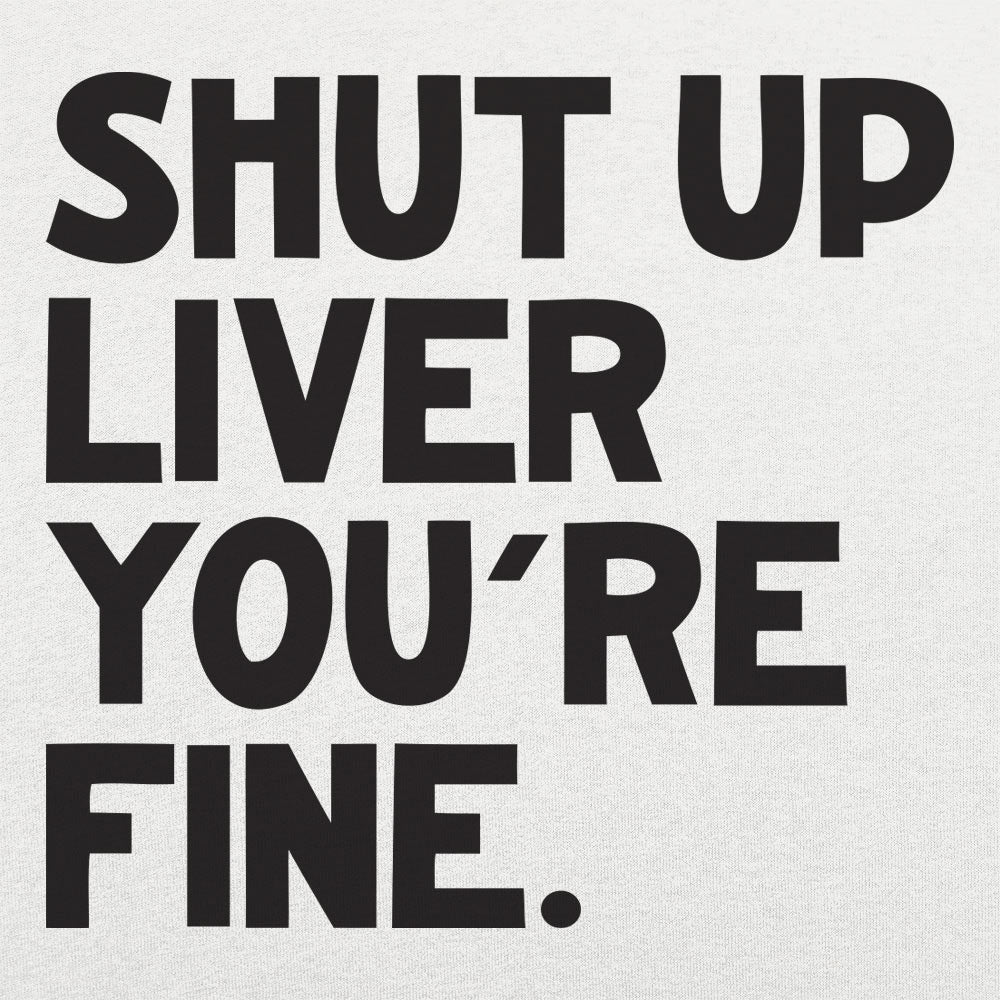 Shut Up Liver