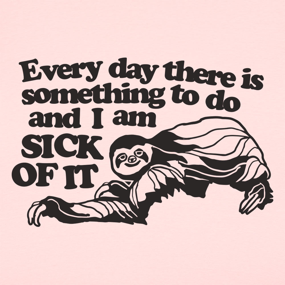 Sick of it Sloth