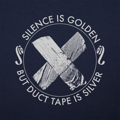 Silence Is Golden But Duct Tape Is Silver