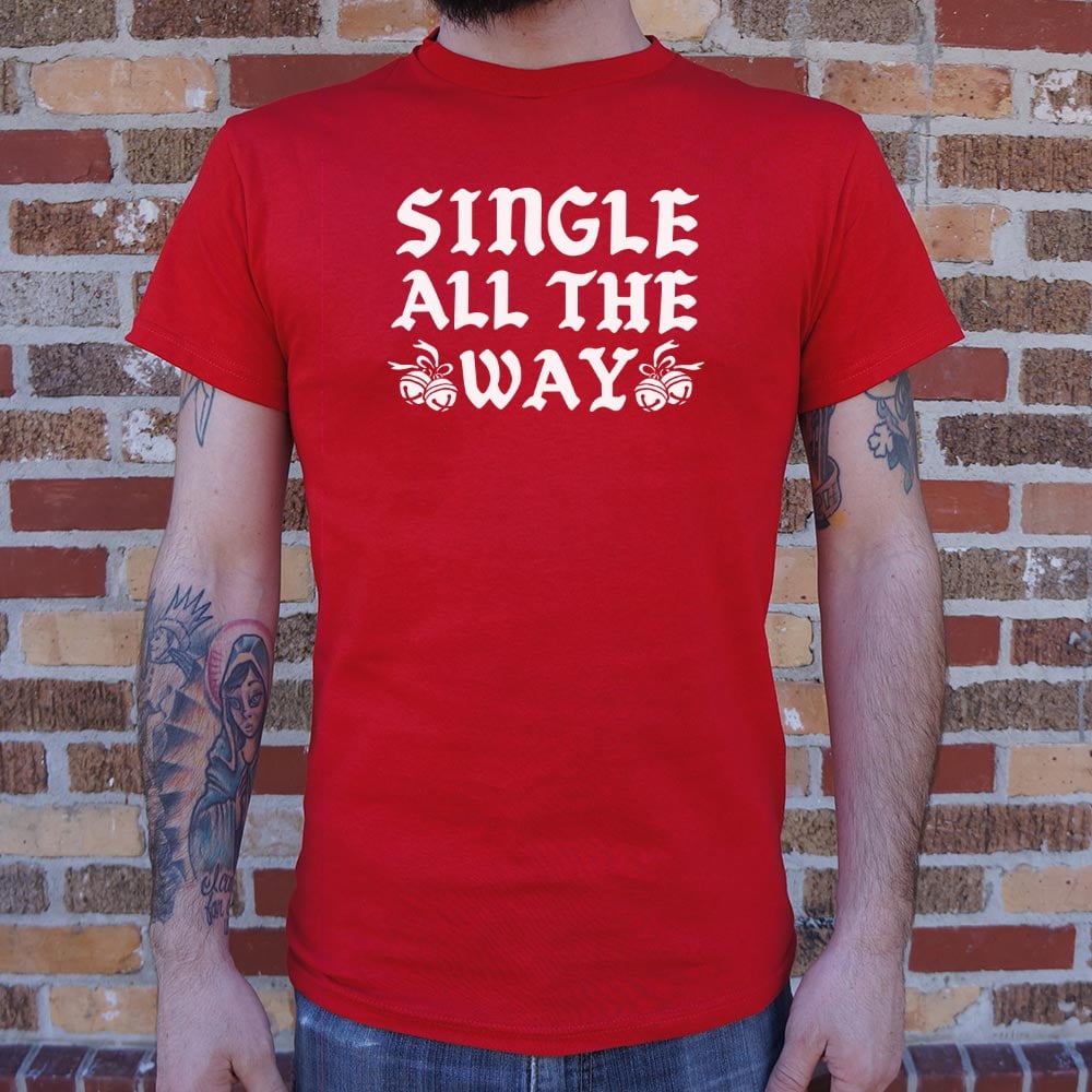 Single All The Way - 6DollarShirts