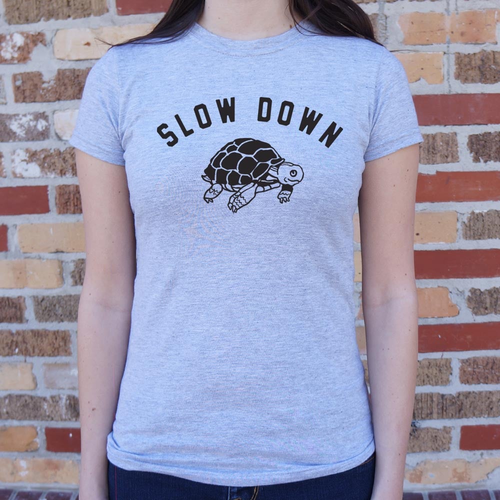 Slow Down - 6DollarShirts