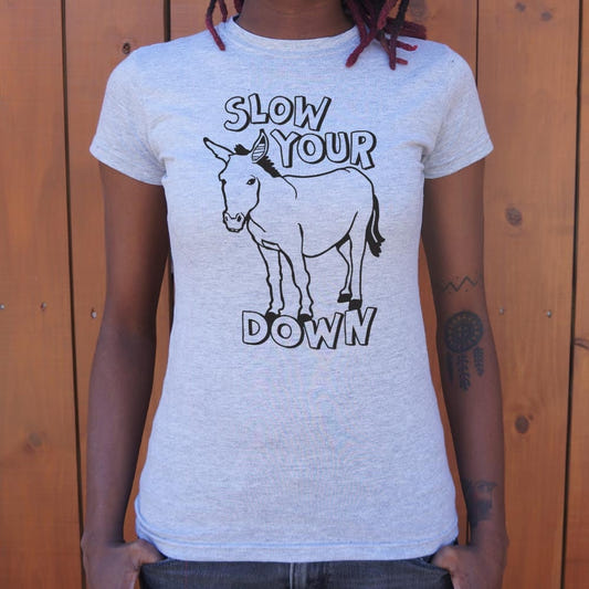 Slow Your Ass Down - 6DollarShirts