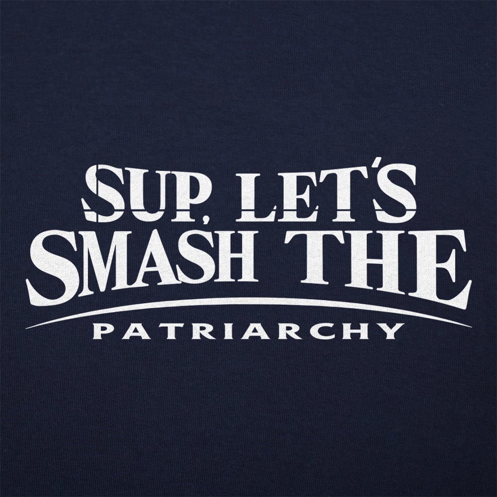 Let's Smash The Patriarchy