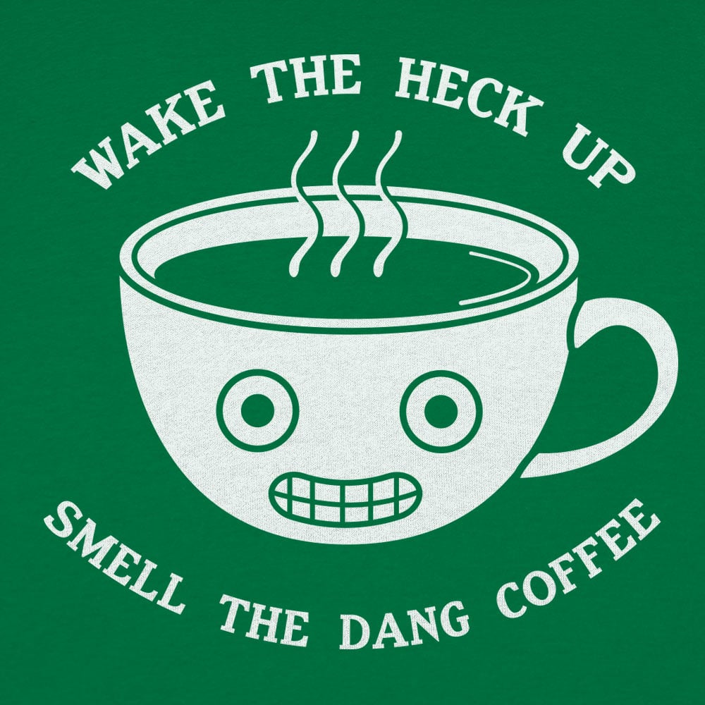 Smell The Coffee - 6DollarShirts