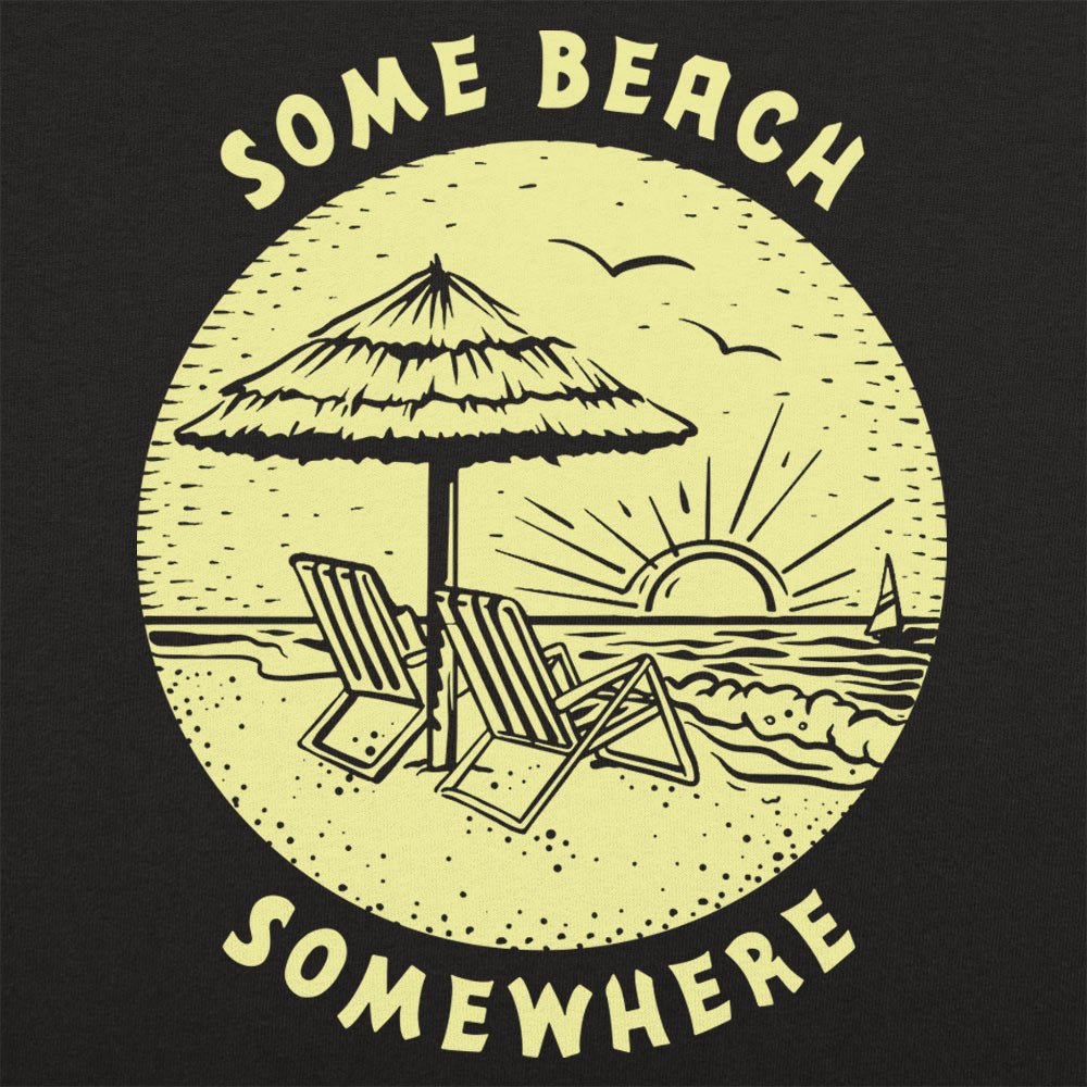 Some Beach Somewhere - 6DollarShirts