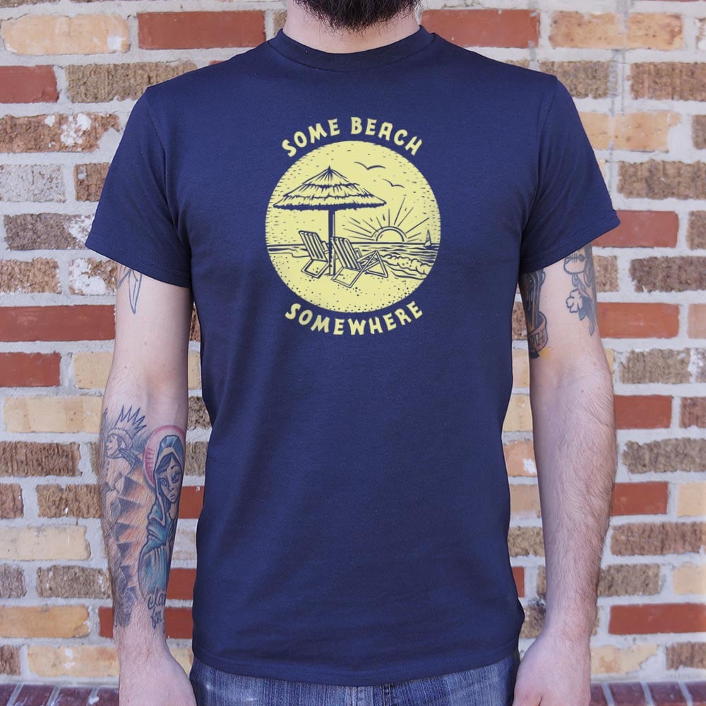 Some Beach Somewhere - 6DollarShirts