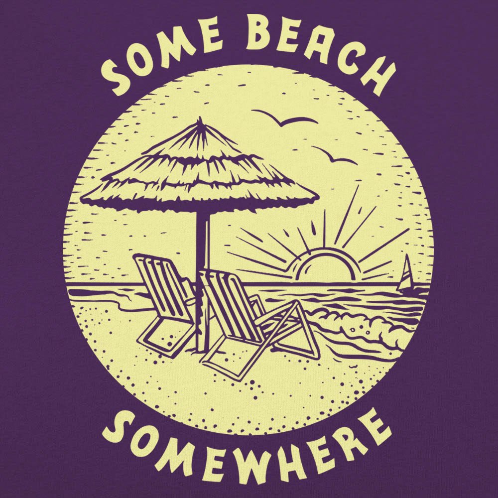 Some Beach Somewhere - 6DollarShirts