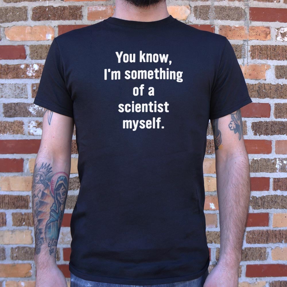 Something of a Scientist - 6DollarShirts