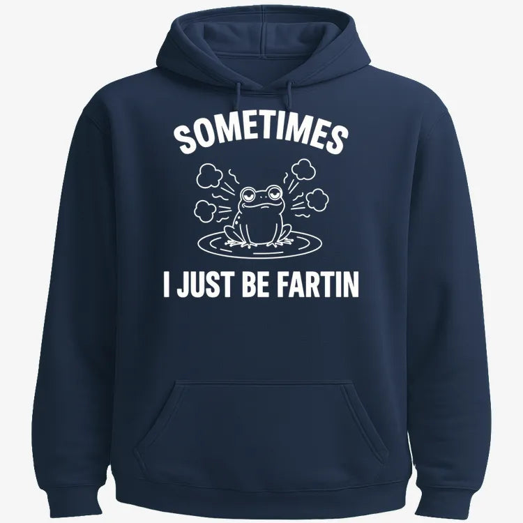 Sometimes I Just Be Fartin'-Hoodie-Navy Blue
