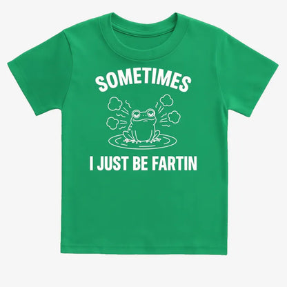 Sometimes I Just Be Fartin'-Kids T-Shirt-Green