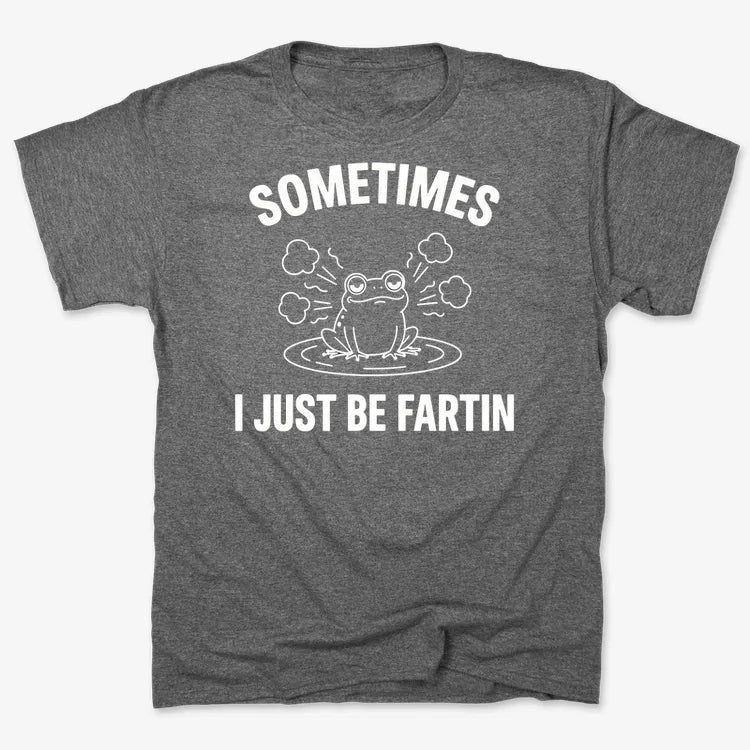 Sometimes I Just Be Fartin'-Men's T-Shirt-Charcoal Heather