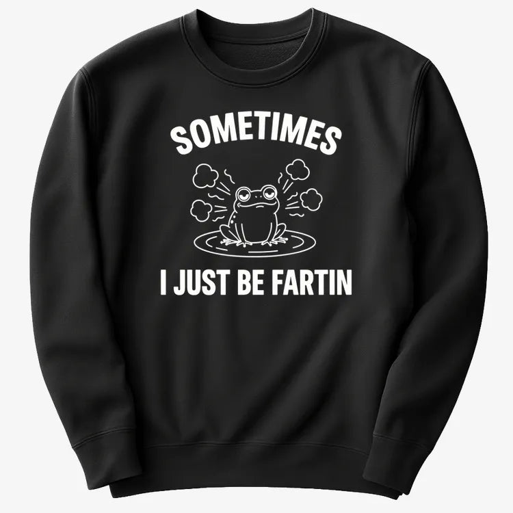 Sometimes I Just Be Fartin'-Sweater-Black
