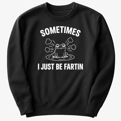 Sometimes I Just Be Fartin'-Sweater-Black