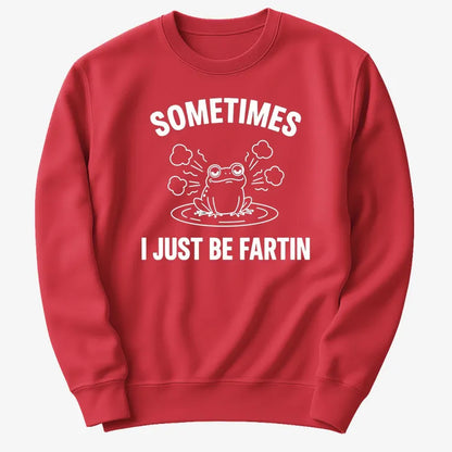 Sometimes I Just Be Fartin'-Sweater-Red