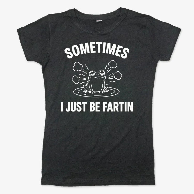 Sometimes I Just Be Fartin'-Women's T-Shirt-Midnight