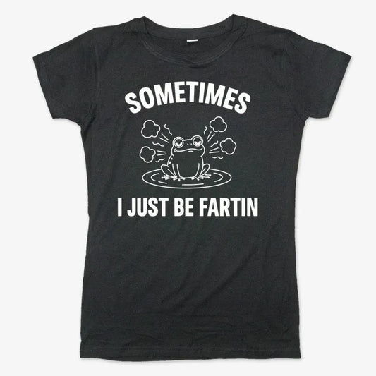 Sometimes I Just Be Fartin'-Women's T-Shirt-Midnight