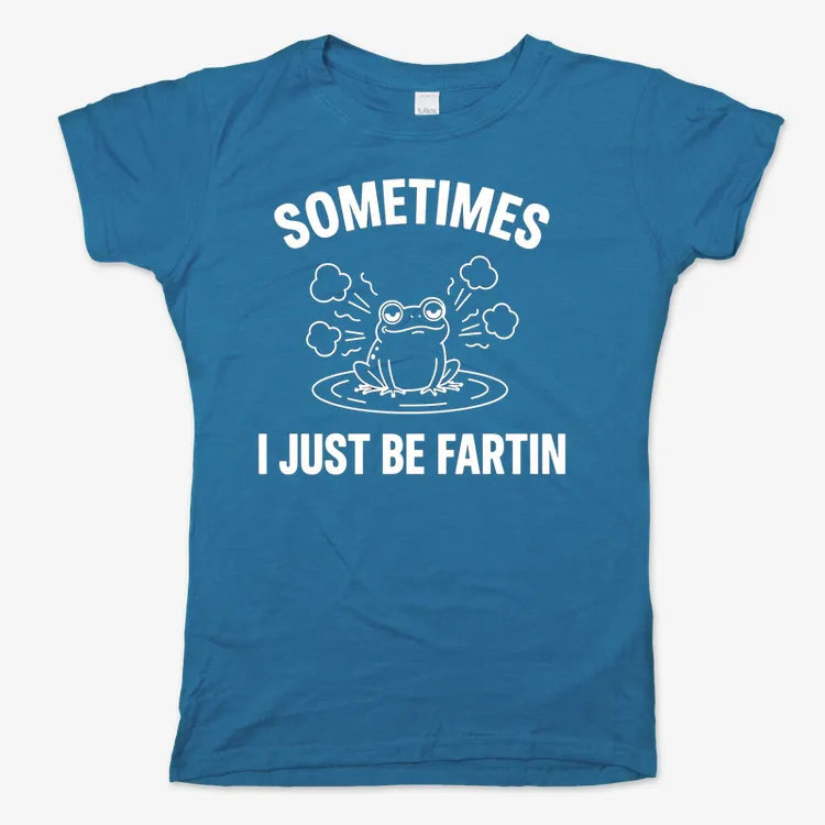 Sometimes I Just Be Fartin'-Women's T-Shirt-Sky Blue