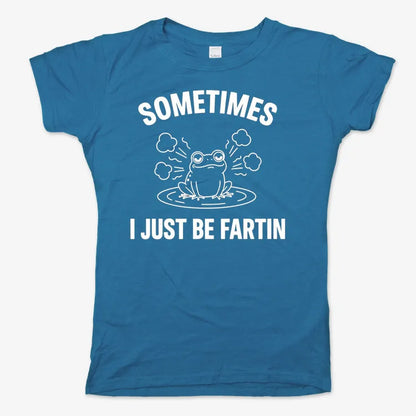 Sometimes I Just Be Fartin'-Women's T-Shirt-Sky Blue