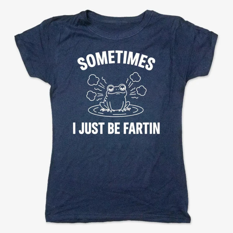 Sometimes I Just Be Fartin'-Women's T-Shirt-True Navy