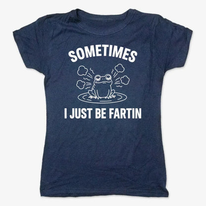 Sometimes I Just Be Fartin'-Women's T-Shirt-True Navy