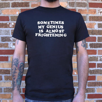 My Genius Is Frightening - 6DollarShirts