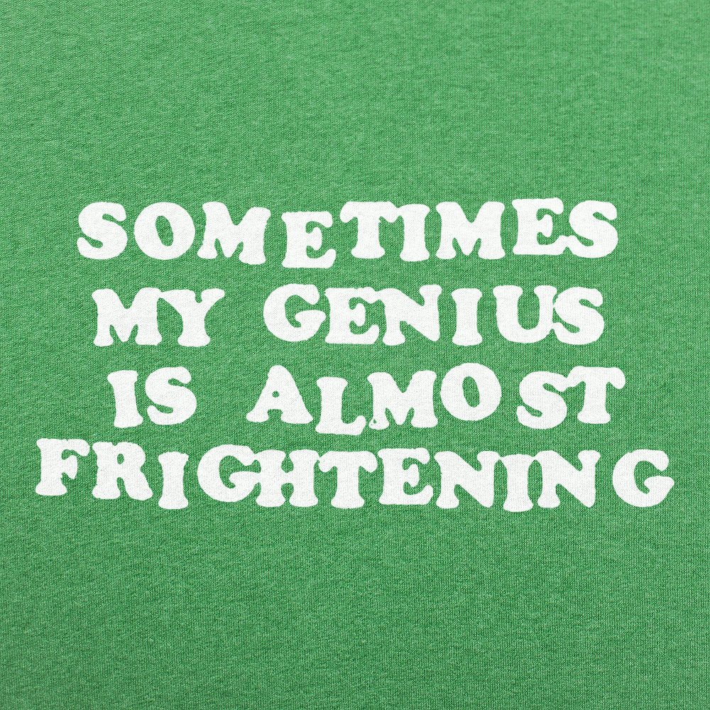 My Genius Is Frightening - 6DollarShirts