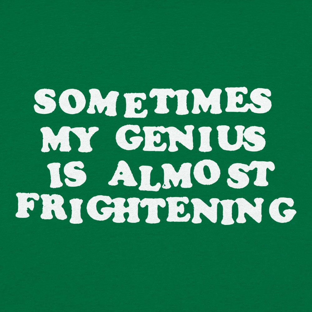 My Genius Is Frightening - 6DollarShirts